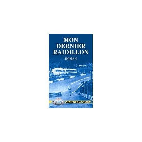 Mon Dernier Raidillon de Alain Van Raek